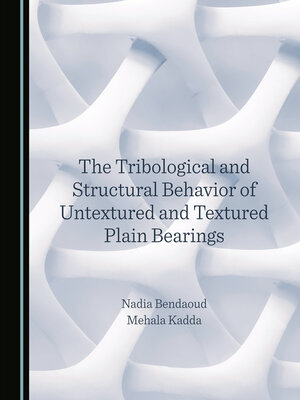 cover image of The Tribological and Structural Behavior of Untextured and Textured Plain Bearings